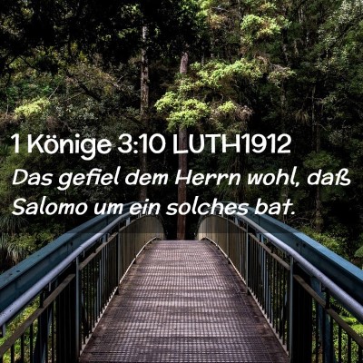 Picture 02 - 1 Könige 3:10 LUTH1912 - Das gefiel dem Herrn wohl, daß Salomo um ein - Bible Verse Picture