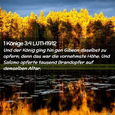 Picture 02 - 1 Könige 3:4 LUTH1912 - Und der König ging hin gen Gibeon daselbst zu - Bible Verse Picture