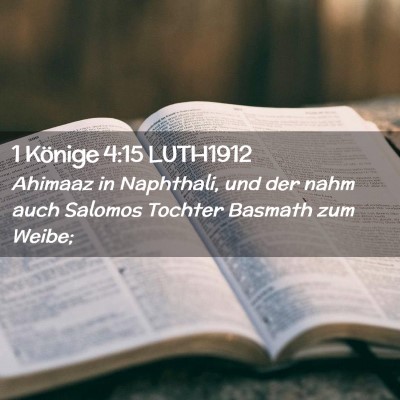 Picture 02 - 1 Könige 4:15 LUTH1912 - Ahimaaz in Naphthali, und der nahm auch Salomos - Bible Verse Picture