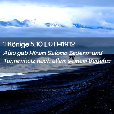 Picture 02 - 1 Könige 5:10 LUTH1912 - Also gab Hiram Salomo Zedern-und Tannenholz nach - Bible Verse Picture