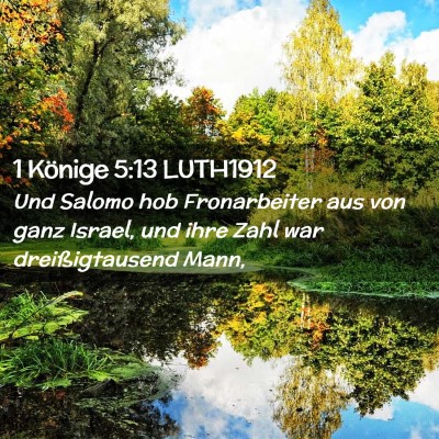 Picture 02 - 1 Könige 5:13 LUTH1912 - Und Salomo hob Fronarbeiter aus von ganz Israel, - Bible Verse Picture