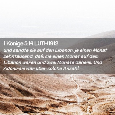 Picture 02 - 1 Könige 5:14 LUTH1912 - und sandte sie auf den Libanon, je einen Monat - Bible Verse Picture