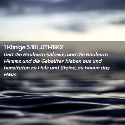 Picture 02 - 1 Könige 5:18 LUTH1912 - Und die Bauleute Salomos und die Bauleute Hirams - Bible Verse Picture