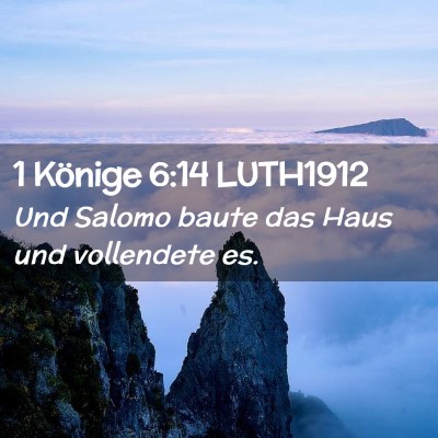 Picture 02 - 1 Könige 6:14 LUTH1912 - Und Salomo baute das Haus und vollendete - Bible Verse Picture