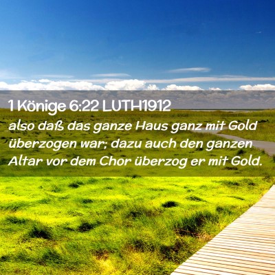 Picture 02 - 1 Könige 6:22 LUTH1912 - also daß das ganze Haus ganz mit Gold überzogen - Bible Verse Picture