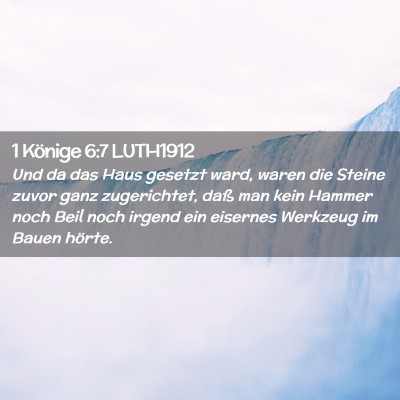 Picture 02 - 1 Könige 6:7 LUTH1912 - Und da das Haus gesetzt ward, waren die Steine - Bible Verse Picture