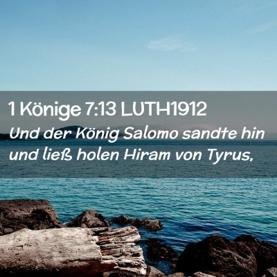 Picture 02 - 1 Könige 7:13 LUTH1912 - Und der König Salomo sandte hin und ließ holen - Bible Verse Picture
