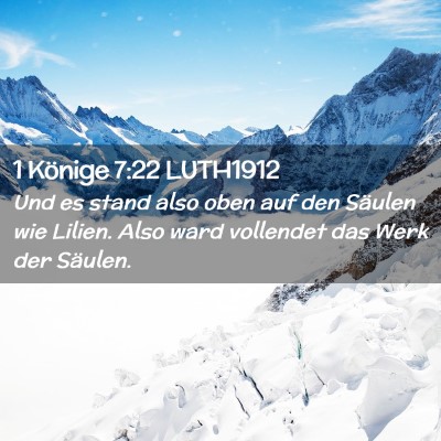 Picture 02 - 1 Könige 7:22 LUTH1912 - Und es stand also oben auf den Säulen wie - Bible Verse Picture