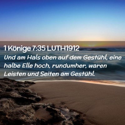 Picture 02 - 1 Könige 7:35 LUTH1912 - Und am Hals oben auf dem Gestühl, eine halbe - Bible Verse Picture