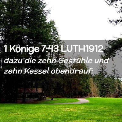 Picture 02 - 1 Könige 7:43 LUTH1912 - dazu die zehn Gestühle und zehn Kessel - Bible Verse Picture