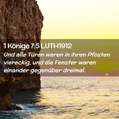 Picture 02 - 1 Könige 7:5 LUTH1912 - Und alle Türen waren in ihren Pfosten viereckig, - Bible Verse Picture