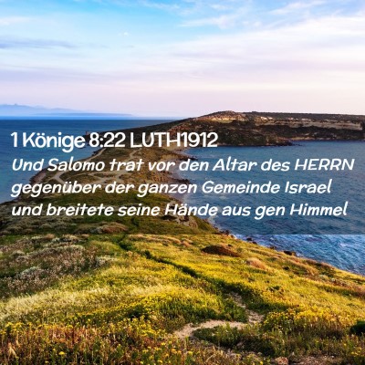 Picture 02 - 1 Könige 8:22 LUTH1912 - Und Salomo trat vor den Altar des HERRN - Bible Verse Picture