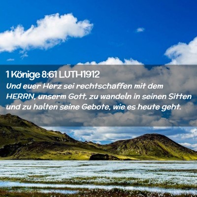 Picture 02 - 1 Könige 8:61 LUTH1912 - Und euer Herz sei rechtschaffen mit dem HERRN, - Bible Verse Picture