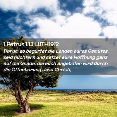 Picture 02 - 1 Petrus 1:13 LUTH1912 - Darum so begürtet die Lenden eures Gemütes, - Bible Verse Picture