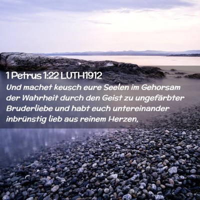 Picture 02 - 1 Petrus 1:22 LUTH1912 - Und machet keusch eure Seelen im Gehorsam der - Bible Verse Picture