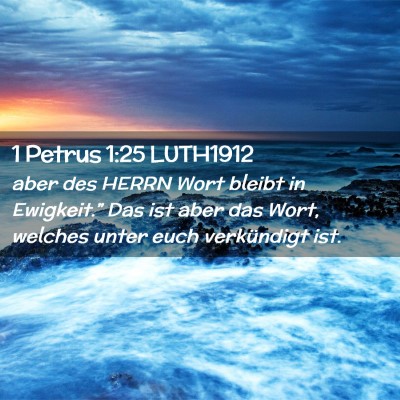 Picture 02 - 1 Petrus 1:25 LUTH1912 - aber des HERRN Wort bleibt in Ewigkeit.” Das - Bible Verse Picture
