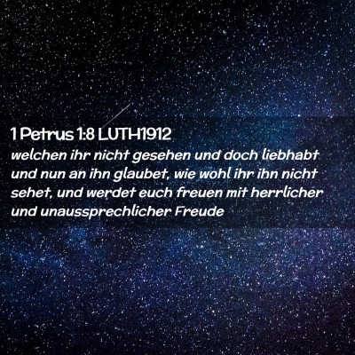 Picture 02 - 1 Petrus 1:8 LUTH1912 - welchen ihr nicht gesehen und doch liebhabt und - Bible Verse Picture