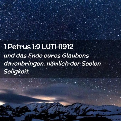 Picture 02 - 1 Petrus 1:9 LUTH1912 - und das Ende eures Glaubens davonbringen, - Bible Verse Picture