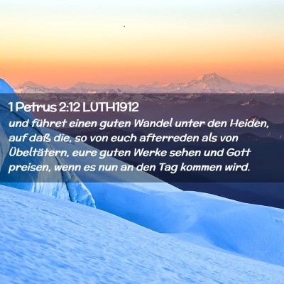 Picture 02 - 1 Petrus 2:12 LUTH1912 - und führet einen guten Wandel unter den Heiden, - Bible Verse Picture