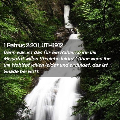 Picture 02 - 1 Petrus 2:20 LUTH1912 - Denn was ist das für ein Ruhm, so ihr um - Bible Verse Picture