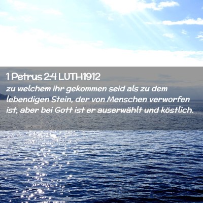 Picture 02 - 1 Petrus 2:4 LUTH1912 - zu welchem ihr gekommen seid als zu dem - Bible Verse Picture