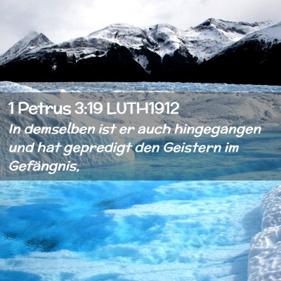Picture 02 - 1 Petrus 3:19 LUTH1912 - In demselben ist er auch hingegangen und hat - Bible Verse Picture