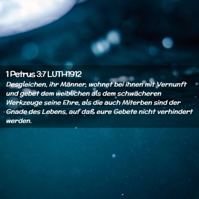 Picture 02 - 1 Petrus 3:7 LUTH1912 - Desgleichen, ihr Männer, wohnet bei ihnen mit - Bible Verse Picture