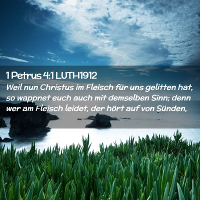 Picture 02 - 1 Petrus 4:1 LUTH1912 - Weil nun Christus im Fleisch für uns gelitten - Bible Verse Picture