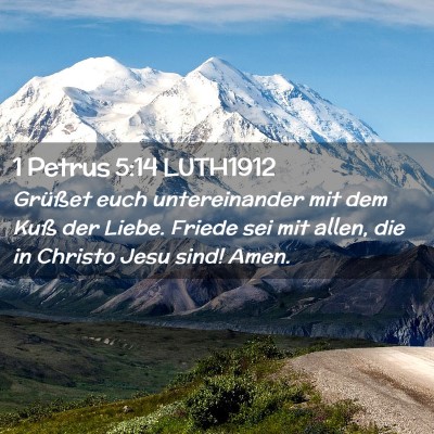 Picture 02 - 1 Petrus 5:14 LUTH1912 - Grüßet euch untereinander mit dem Kuß der - Bible Verse Picture