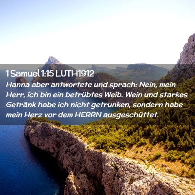 Picture 02 - 1 Samuel 1:15 LUTH1912 - Hanna aber antwortete und sprach: Nein, mein - Bible Verse Picture