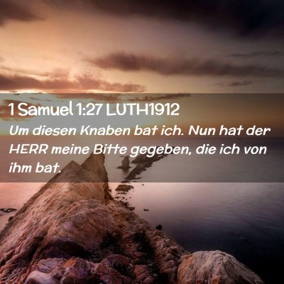 Picture 02 - 1 Samuel 1:27 LUTH1912 - Um diesen Knaben bat ich. Nun hat der HERR meine - Bible Verse Picture