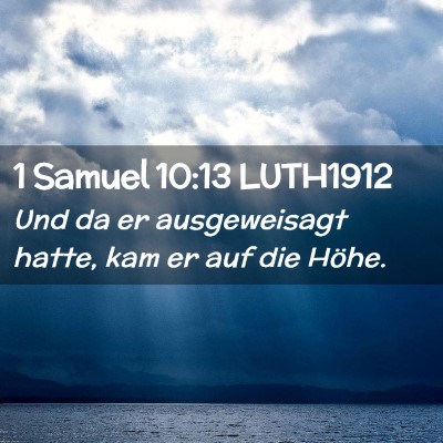 Picture 02 - 1 Samuel 10:13 LUTH1912 - Und da er ausgeweisagt hatte, kam er auf die - Bible Verse Picture