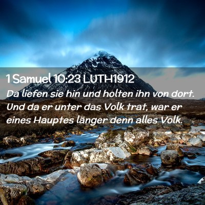 Picture 02 - 1 Samuel 10:23 LUTH1912 - Da liefen sie hin und holten ihn von dort. Und da - Bible Verse Picture