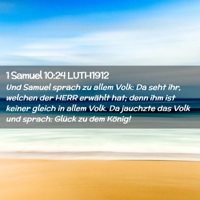Picture 02 - 1 Samuel 10:24 LUTH1912 - Und Samuel sprach zu allem Volk: Da seht ihr, - Bible Verse Picture