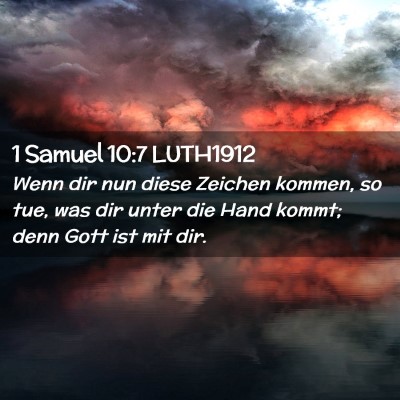 Picture 02 - 1 Samuel 10:7 LUTH1912 - Wenn dir nun diese Zeichen kommen, so tue, was - Bible Verse Picture