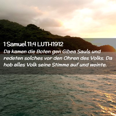 Picture 02 - 1 Samuel 11:4 LUTH1912 - Da kamen die Boten gen Gibea Sauls und redeten - Bible Verse Picture