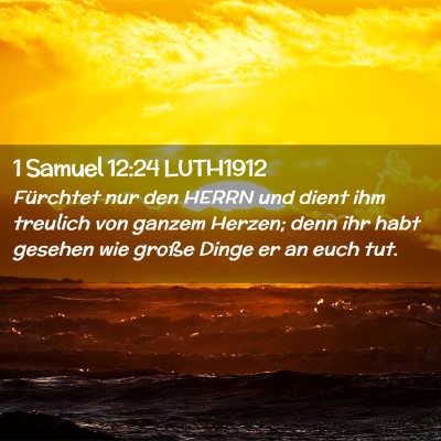 Picture 02 - 1 Samuel 12:24 LUTH1912 - Fürchtet nur den HERRN und dient ihm treulich - Bible Verse Picture