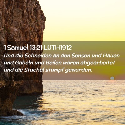 Picture 02 - 1 Samuel 13:21 LUTH1912 - Und die Schneiden an den Sensen und Hauen und - Bible Verse Picture