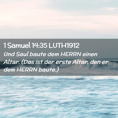 Picture 02 - 1 Samuel 14:35 LUTH1912 - Und Saul baute dem HERRN einen Altar. (Das ist - Bible Verse Picture