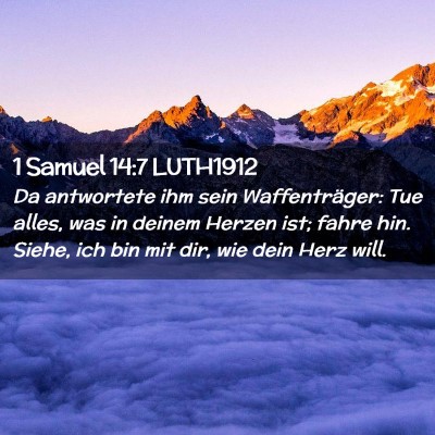 Picture 02 - 1 Samuel 14:7 LUTH1912 - Da antwortete ihm sein Waffenträger: Tue alles, - Bible Verse Picture