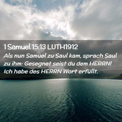Picture 02 - 1 Samuel 15:13 LUTH1912 - Als nun Samuel zu Saul kam, sprach Saul zu ihm: - Bible Verse Picture