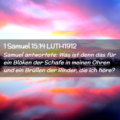 Picture 02 - 1 Samuel 15:14 LUTH1912 - Samuel antwortete: Was ist denn das für ein - Bible Verse Picture