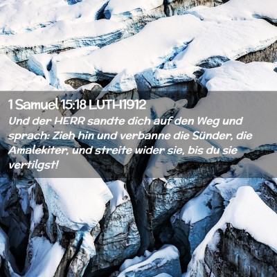 Picture 02 - 1 Samuel 15:18 LUTH1912 - Und der HERR sandte dich auf den Weg und sprach: - Bible Verse Picture