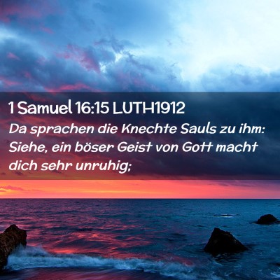 Picture 02 - 1 Samuel 16:15 LUTH1912 - Da sprachen die Knechte Sauls zu ihm: Siehe, ein - Bible Verse Picture