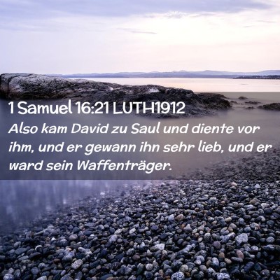 Picture 02 - 1 Samuel 16:21 LUTH1912 - Also kam David zu Saul und diente vor ihm, und er - Bible Verse Picture