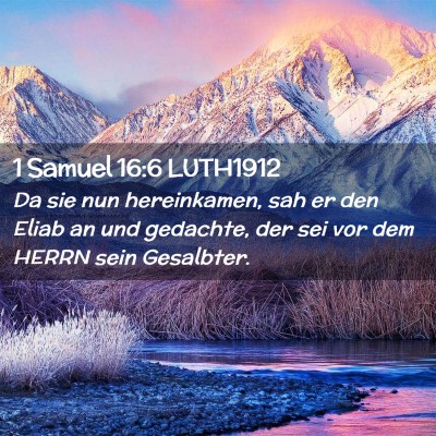 Picture 02 - 1 Samuel 16:6 LUTH1912 - Da sie nun hereinkamen, sah er den Eliab an und - Bible Verse Picture