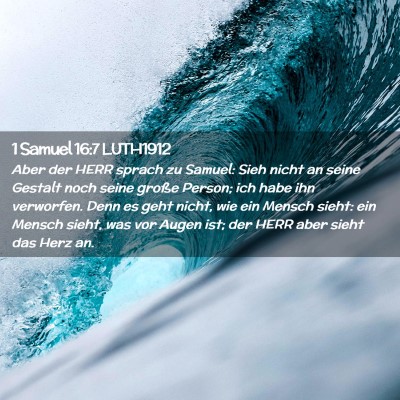 Picture 02 - 1 Samuel 16:7 LUTH1912 - Aber der HERR sprach zu Samuel: Sieh nicht an - Bible Verse Picture
