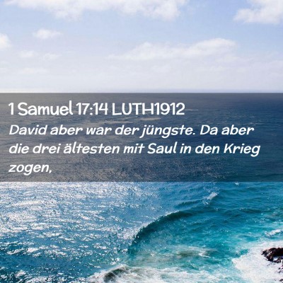 Picture 02 - 1 Samuel 17:14 LUTH1912 - David aber war der jüngste. Da aber die drei - Bible Verse Picture