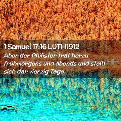 Picture 02 - 1 Samuel 17:16 LUTH1912 - Aber der Philister trat herzu frühmorgens und - Bible Verse Picture