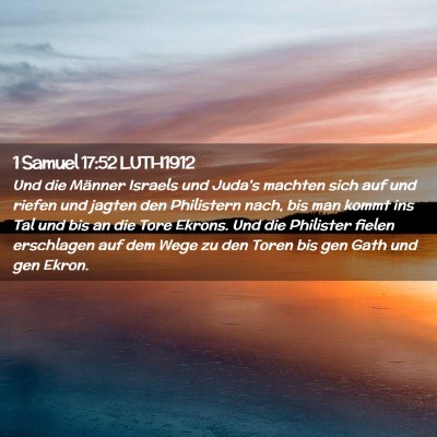 Picture 02 - 1 Samuel 17:52 LUTH1912 - Und die Männer Israels und Juda's machten sich - Bible Verse Picture